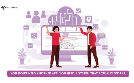 You Don’t Need Another App. You Need a System That Actually Works.