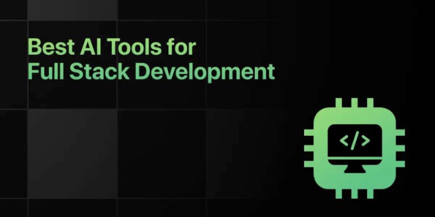 AI Tools That Help Full Stack Developers Code Faster
